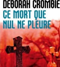 Deborah Crombie - Ce mort que nul ne pleure