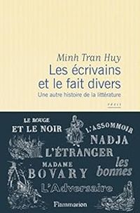 Couverture du livre Les écrivains et le fait divers - Minh Tran Huy