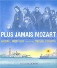 Michael Morpurgo - Michael Foreman(Illustrations) - Plus jamais Mozart - À partir de 9 ans