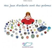 Didier Zanon - Nos jeux d'enfants sont des poèmes