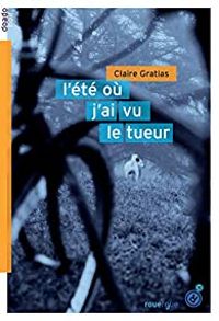 Couverture du livre L'été où j'ai vu le tueur - Claire Gratias