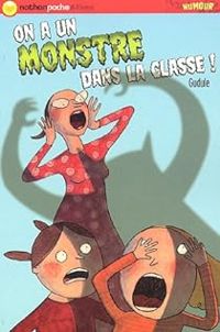  Gudule - On a un monstre dans la classe !