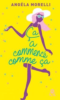 Couverture du livre Ça a commencé comme ça  - Angela Morelli