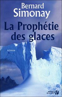 Couverture du livre La Prophétie des glaces - Bernard Simonay