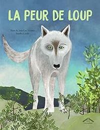 Couverture du livre La peur de Loup - Jean Luc Vezinet - Nane Vezinet