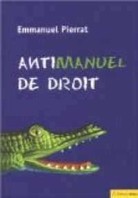 Couverture du livre Antimanuel de droit - Emmanuel Pierrat