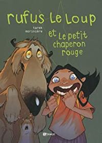 Couverture du livre Rufus le loup et le petit chaperon rouge - Tarek  - Aurelien Moriniere