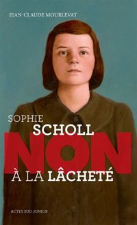 Jean-claude Mourlevat - Sophie Scholl : 