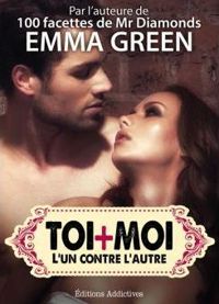 Couverture du livre Toi + Moi : l’un contre l’autre, vol. 6 - Emma Green