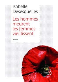 Isabelle Desesquelles - Les Hommes meurent, les femmes vieillissent