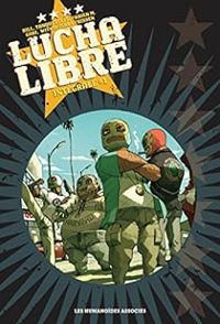 Couverture du livre Lucha Libre - Intégrale - Jerry Frissen - Bill  - Gobi  - Fabien M