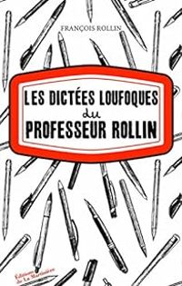 Francois Rollin - Les dictées loufoques du professeur Rollin