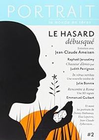 Jean Claude Ameisen - Julie Bonnie - Raphal Jerusalmy - Judith Perrignon - Emmanuel Guibert - Portrait n°2 : Le hasard débusqué