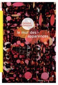 Couverture du livre Le mur des apparences - Gwladys Constant