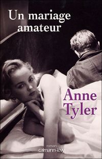 Anne Tyler - Un mariage amateur