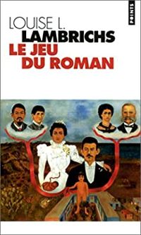 Louise Lambrichs - Le jeu du roman