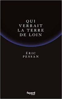 Couverture du livre Qui verrait la terre de loin - Ric Pessan