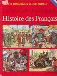 Pierre Miquel - La Vie privée des hommes : Histoire des Français