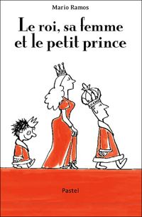 Mario Ramos - Le roi, sa femme et le petit prince