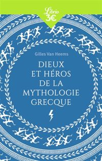 Gilles Van Heems - Dieux et héros de la mythologie grecque