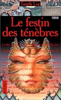 Couverture du livre Le festin des ténèbres - Tanith Lee