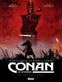 Vincent Brugeas - Ronan Toulhoat - Robert E Howard - Le colosse noir