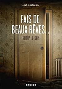 Philip Le Roy - Fais de beaux rêves...