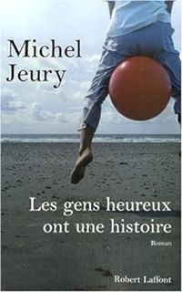 Michel Jeury - Les gens heureux ont une histoire