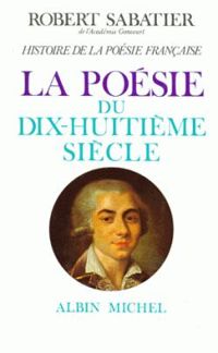 Couverture du livre La poésie du XVIIIe siècle - Robert Sabatier