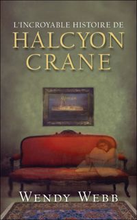 Couverture du livre L'incroyable histoire de Halcyon Crane - Wendy Webb