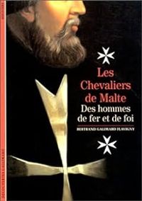 Bertrand Galimard Flavigny - Les Chevaliers de Malte 