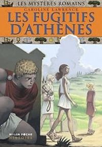 Couverture du livre Les fugitifs d'Athènes - Caroline Lawrence