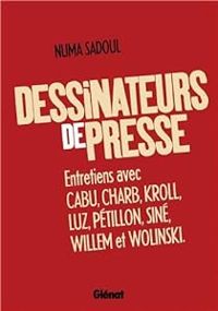 Couverture du livre Dessinateurs de presse  - Numa Sadoul