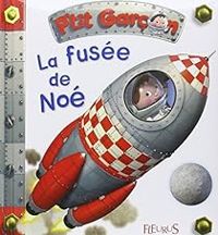 Couverture du livre P'tit garçon : La fusée de Noé - Emilie Beaumont - Alexis Nesme - Nathalie Belineau