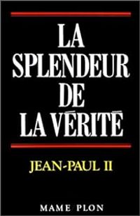 Pape Jean Paul Ii -  Glise Catholique - La Splendeur de la vérité. Lettre encyclique