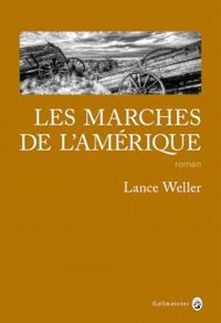 Lance Weller - Les marches de l'Amérique