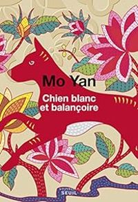 Couverture du livre Chien blanc et balançoire - Mo Yan