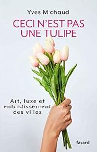 Yves Michaud - Ceci n'est pas une tulipe