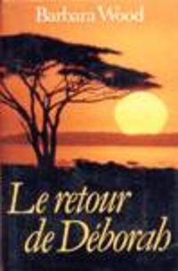 Couverture du livre Le retour de Déborah - Barbara Wood