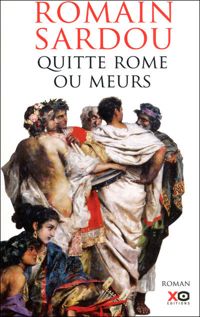 Couverture du livre Quitte Rome ou meurs - Romain Sardou