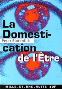 Couverture du livre La Domestication de l'être - Peter Sloterdijk