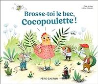 Couverture du livre Brosse-toi le bec, Cocopoulette ! - Vincent Mathy - Clair Arthur