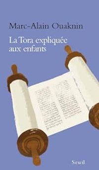 Marc Alain Ouaknin - La Tora expliquée aux enfants