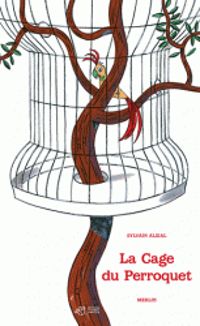 Sylvain Alzial - Christophe Merlin - La cage du perroquet