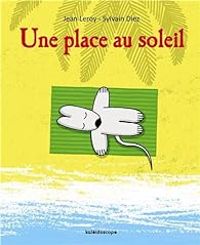 Couverture du livre Une place au soleil - Jean Leroy - Sylvain Diez