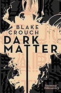 Couverture du livre Dark Matter - Blake Crouch