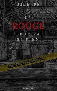 Couverture du livre Le rouge leur va si bien - Julie Jkr