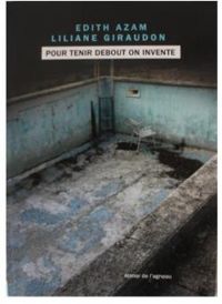 Couverture du livre Pour tenir debout on invente - Liliane Giraudon - Edith Azam