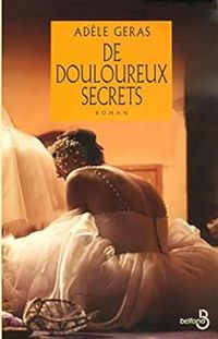 Adele Geras - De douloureux secrets