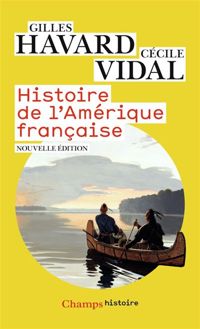 Couverture du livre Histoire de l'amerique francaise. edition entierement revue . collection champ n° 702 - Gilles Havard - Cecile Vidal